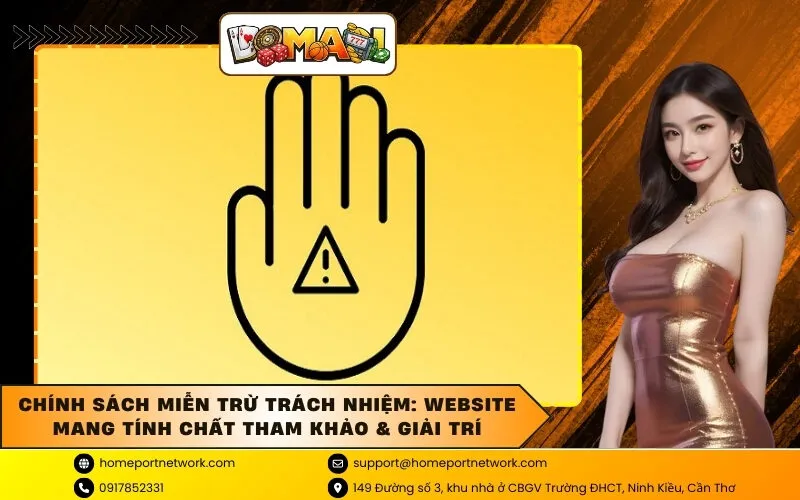 Chính Sách Miễn Trừ Trách Nhiệm: Website Mang Tính Chất Tham Khảo & Giải Trí